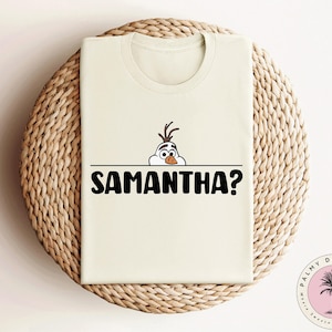 Olaf Samantha Shirt, Frozen Olaf Shirt, Funny Frozen Shirt, Disney Family Vacation Shirt, Disneyland Shirt, Adults Kids Disney Shirt Bild 1