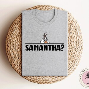 Olaf Samantha Shirt, Frozen Olaf Shirt, Funny Frozen Shirt, Disney Family Vacation Shirt, Disneyland Shirt, Adults Kids Disney Shirt Bild 2