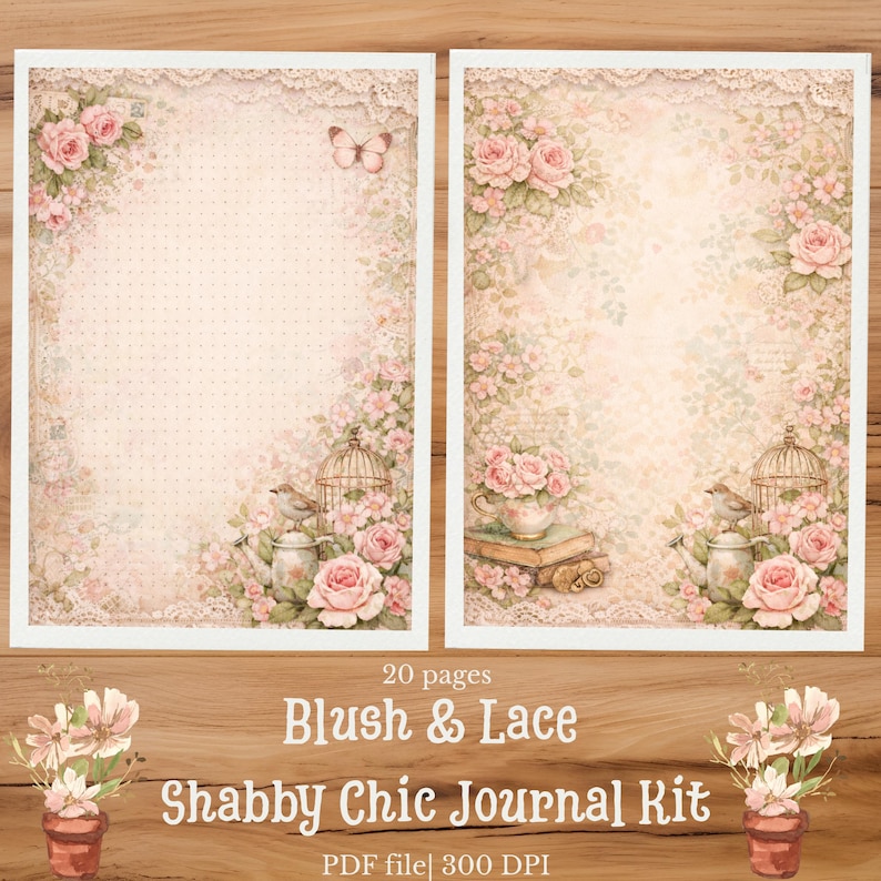 May include: Two rectangular pages featuring a blush pink and cream color palette with floral motifs, lace borders, butterflies, birdcages, and teacups. The text reads 20 pages Blush & Lace Shabby Chic Journal Kit PDF file 300 DPI.