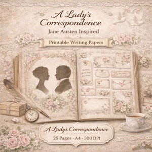 May include: A vintage-style printable writing paper set titled "A Lady's Correspondence," inspired by Jane Austen. The design features silhouettes, floral accents, and the text "25 Pages A4 300 DPI." A quill, pocket watch, and teacup are also visible.