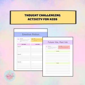 May include: Two printable worksheets for kids to help them challenge their thoughts. The first worksheet is titled "Emotion Potion" and the second is titled "Future Me, Past Me".