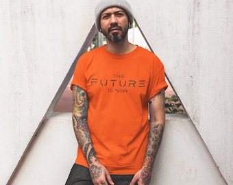 The Future is Now Tshirt, Unisex Short Sleeve Tee, Future Tshirt