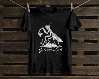 Camiseta de algodón con estampado de mantis religiosa, Girls Will Be Girls
