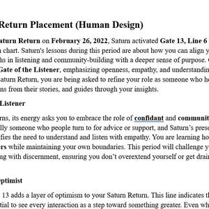 May include: A document titled 4. Saturn Return Placement (Human Design) featuring text about Saturn activating Gate 13, Line 6 on February 26, 2022. The text discusses the Gate of the Listener, the role of confidant, and Line 6: The Optimist.