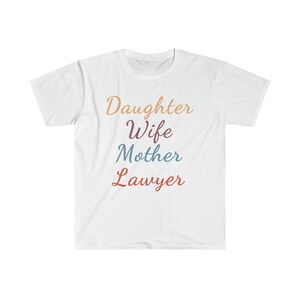 Daughter, Wife, Mother, Lawyer: Unisex Softstyle T-Shirt