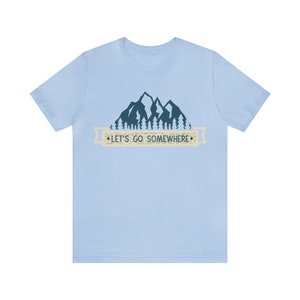 Let&#39;s Go Somewhere | Camping and Outdoors T Shirt | Unisex Jersey Short Sleeve Tee