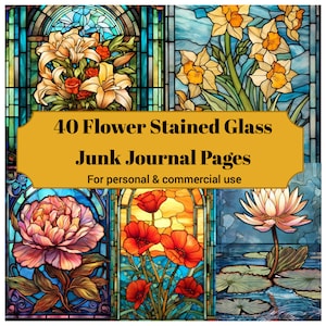 40 Flower Stained Glass Junk Journal Pages - Printable Floral Stained Floral Glass Junk Journal for Scrapbooks - Printable Cards & Ephemera