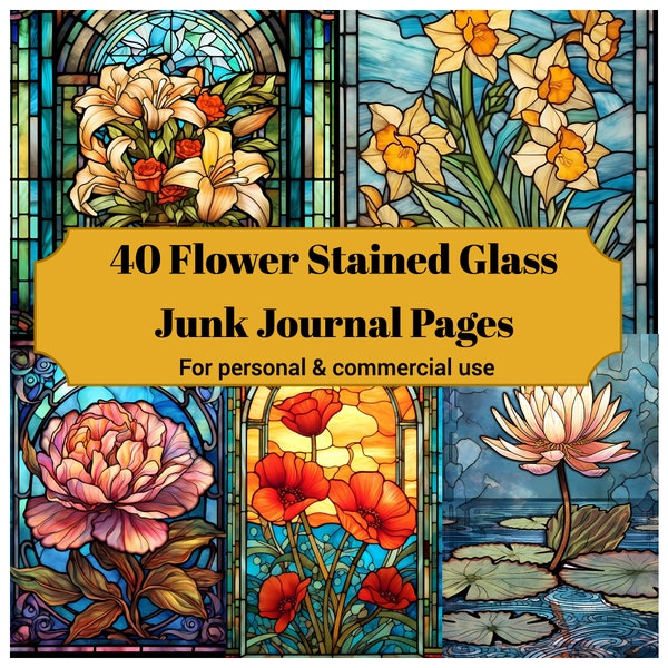 40 Flower Stained Glass Junk Journal Pages - Printable Floral Stained Floral Glass Junk Journal for Scrapbooks - Printable Cards & Ephemera