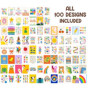 May include: A collection of 100 colorful, illustrated designs with positive messages and cute characters. The designs include rainbows, animals, and inspirational quotes, perfect for children's decor or educational materials. Text includes "All 100 Designs Included".