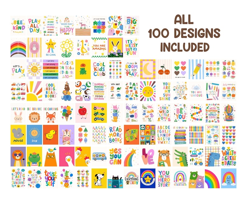 May include: A collection of 100 colorful, illustrated designs with positive messages and cute characters. The designs include rainbows, animals, and inspirational quotes, perfect for children's decor or educational materials. Text includes "All 100 Designs Included".