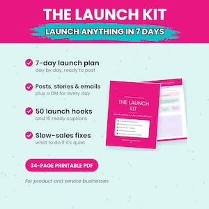 Puede incluir: Un PDF imprimible de 34 páginas titulado The Launch Kit, que incluye un plan de lanzamiento de 7 días, publicaciones, historias, correos, 50 ganchos de lanzamiento, 10 pies de foto y soluciones para ventas lentas. Diseño en rosa y azul.