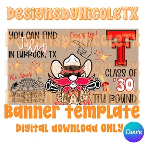 May include: A banner template with a cartoon cowboy holding two guns, with the text "YOU CAN FIND Julia IN LUBBOCK, TX". Includes the text "CLASS OF '30" and "TTU BOUND". The words "Banner template" and "Digital download ONLY" are also visible.