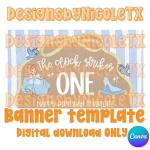 May include: A banner template with a Cinderella theme. The design includes a light blue dress, a glass slipper, and the text "The clock strikes ONE." The banner is decorated with blue birds and stars, with the text "Happy Birthday Charlotte."