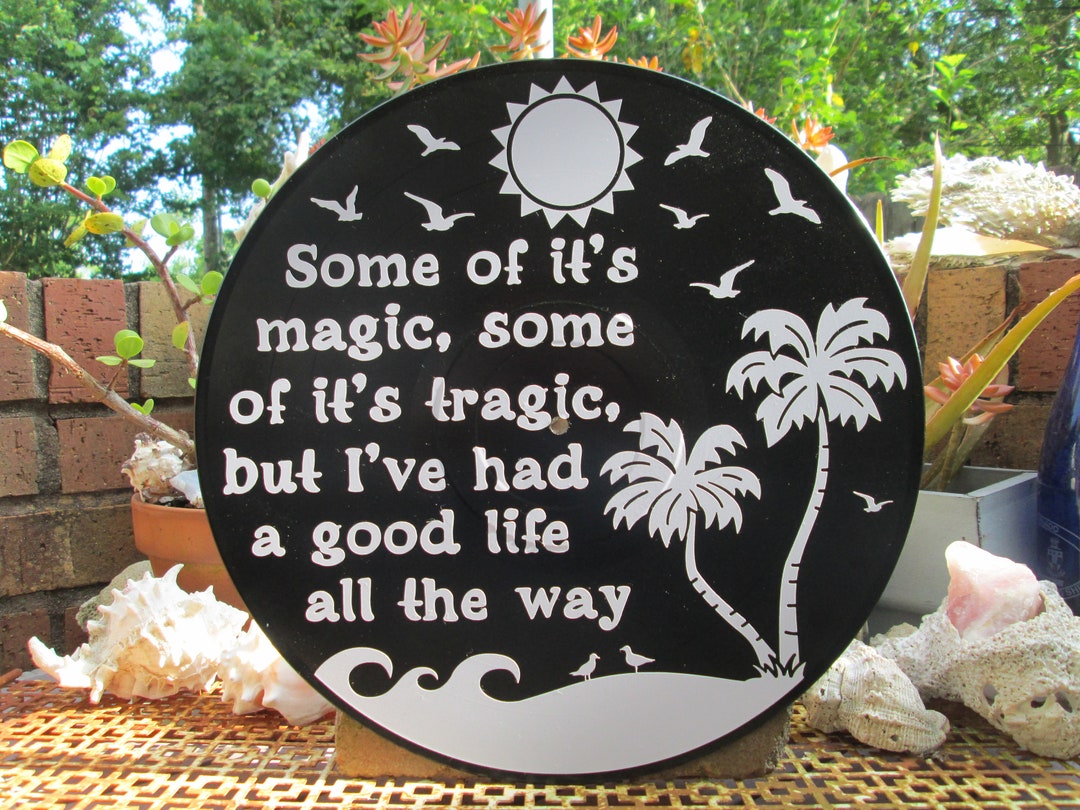 Some of it s magic some of it s tragic but had a good life all the
