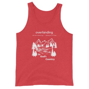 May include: Red tank top with a white graphic of a mountain landscape and the text "overlanding /oh-ver-luhnd-ing/ Hiking on 4 Tires In God's Country"