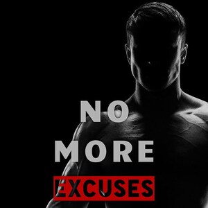 Könnte beinhalten: Schwarz-Weiß-Bild einer muskulösen Person mit dem Text "NO MORE EXCUSES" in Weiß und Rot. Die Silhouette der Person vor dunklem Hintergrund betont Stärke und Entschlossenheit.