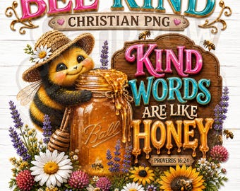 Bee Kind Christian PNG, Proverbs 16:24 Honey Bee Floral Design (Digital Download)