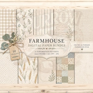 May include: A digital paper bundle featuring 10 designs with neutral beige and cream tones. Patterns include gingham, floral, stripes, script, wheat, polka dots, and patchwork. Text reads: FARMHOUSE DIGITAL PAPER BUNDLE 10 DESIGNS 12x12 INCHES.