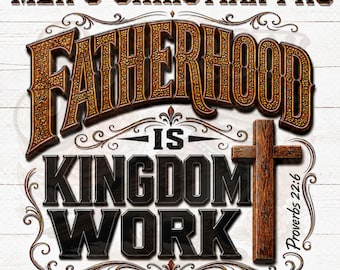 Fatherhood Is Kingdom Work PNG, Men's Christian Shirt Design