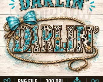 Darlin PNG, Western Cowhide PNG, Turquoise Cowgirl Sublimation Design
