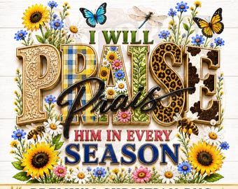 Summer Christian PNG, I Will Praise Him In Every Season PNG, Faith Design