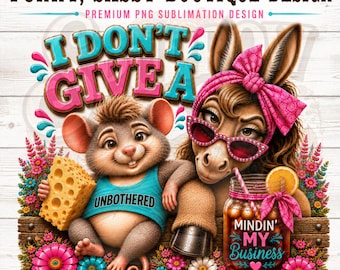 Funny Sassy Boutique Design, I Don't Give A, Donkey Rat PNG, Sublimation Digital Download