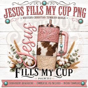 Jesus Fills My Cup PNG, Christian Cowgirl, Western Christian Shirt Design, Psalm 23:5