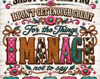 I Don't Get Enough Credit For The Things I Manage | Sassy Cowgirl PNG