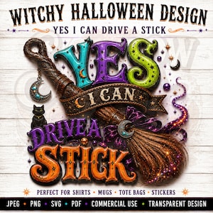 The image is a Halloween-themed design featuring a witch's broomstick and the text "Witchy Halloween Design Yes I can drive a stick".