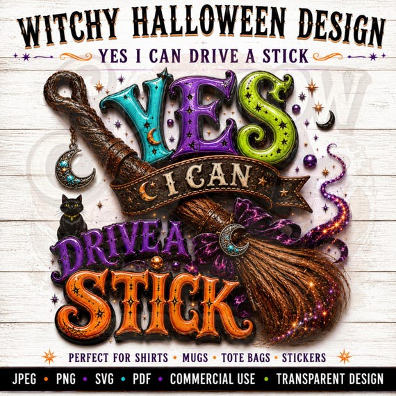 Yes I Can Drive a Stick, Funny Witch PNG, Halloween Broom Design, Boutique Halloween