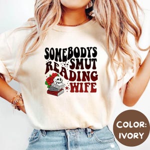 Somebodys Smut Reading Wife Shirt, Smut Reader Gift, Smut Sweatshirt, Spicy Booklover Shirt, Smut Book Shirt, Bookish Gift, Reader Tshirt