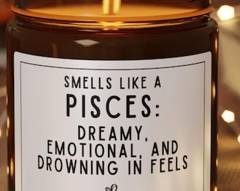 Smells Like a Pisces, Dreamy and Emotional Funny Candle for Zodiac Lovers, Quirky Birthday Gift for Her, Astrology Sarcastic Gift For Bestie