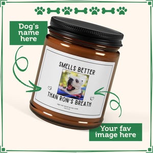 Custom Pet Photo, Funny Dog Candle Gift, Candle for Dog Lover, Sarcastic Gift for Her or Him, Quirky Home Decor, Sassy Gift for Pet Owners