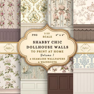 May include: A digital collection of 1:12 scale dollhouse wall patterns featuring 8 seamless wallpapers and 8 wainscots in various floral and damask designs. The central label reads PNG 1:12 SCALE 8" x 8" SHABBY CHIC DOLLHOUSE WALLS TO PRINT AT HOME Volume 1.