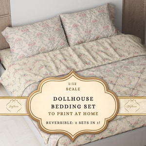 May include: A 1:12 scale dollhouse bedding set featuring a cream-colored fabric with a pink and green floral pattern. The set includes two pillows and a comforter. Text on the image reads: 1:12 SCALE DOLLHOUSE BEDDING SET TO PRINT AT HOME REVERSIBLE: 2 SETS IN 1!