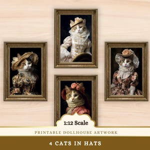 May include: Four framed portraits of cats wearing hats and period clothing. The artwork is labeled "1:12 Scale" and "Printable Dollhouse Artwork". The text at the bottom reads "4 CATS IN HATS". The cats are depicted in various poses and outfits.