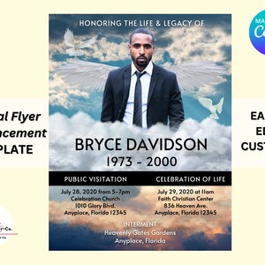 May include: A funeral flyer announcement template with a black and white photo of a man in a suit against a cloudy sky with white doves. The flyer includes the text "HONORING THE LIFE & LEGACY OF BRYCE DAVIDSON 1973-2000", "PUBLIC VISITATION", "CELEBRATION OF LIFE", "INTERMENT", "EASY TO EDIT & CUSTOMIZE", and "MADE WITH Canva".