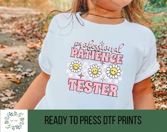 Professional Patience Tester Ready To Press DTF Transfer, DTF Transfer Funny Girls Dtf Transfer