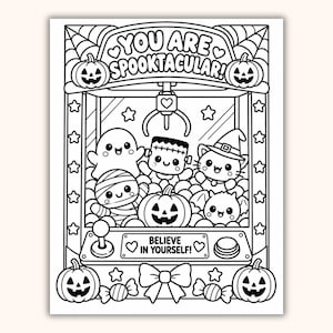 May include: A black and white coloring page featuring a claw machine filled with Halloween characters including a ghost, Frankenstein, a cat in a witch hat, a mummy, a pumpkin, and a bat. The text reads YOU ARE SPOOKTACULAR and BELIEVE IN YOURSELF.