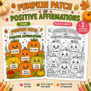 May include: A printable coloring page set titled Pumpkin Patch of Positive Affirmations, featuring two versions: one in full color and one in black and white. Each page displays six smiling pumpkins holding signs with phrases like Be kind, You matter, I am brave, Keep growing, I am enough, and You've got this.