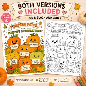 May include: Two printable sheets featuring a pumpkin patch theme with positive affirmations. One sheet is in full color, and the other is a black and white line art version. Each pumpkin holds a sign with phrases like Be kind, You matter, I am brave, Keep growing, I am enough, and You've got this.