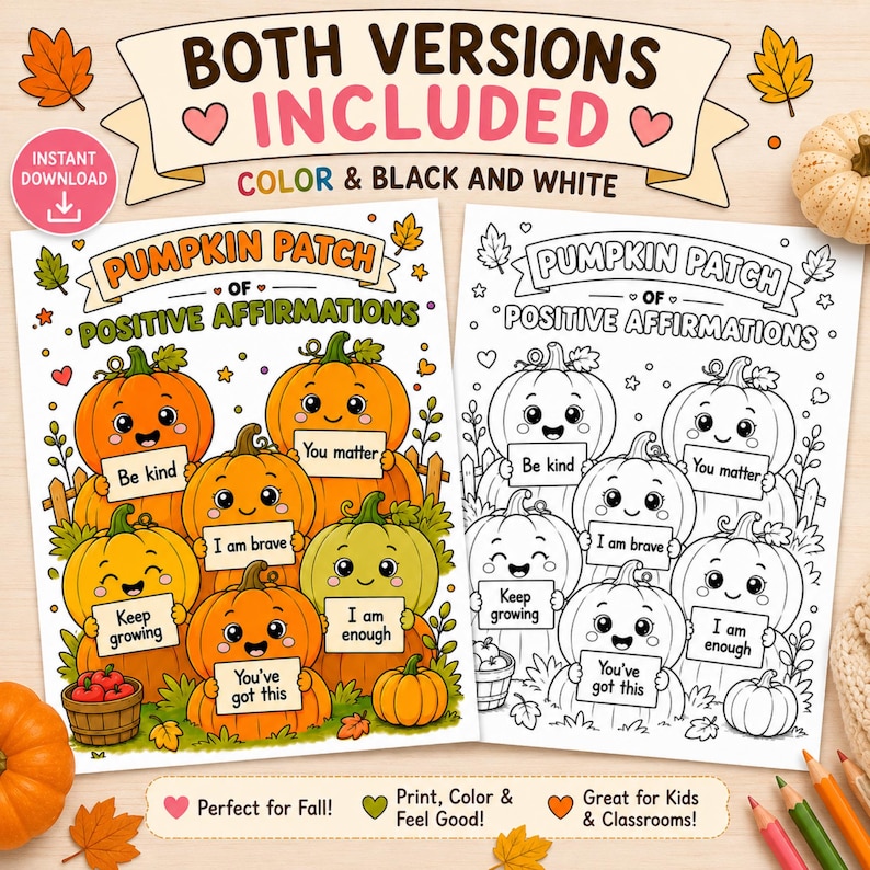 May include: Two printable sheets featuring a pumpkin patch theme with positive affirmations. One sheet is in full color, and the other is a black and white line art version. Each pumpkin holds a sign with phrases like Be kind, You matter, I am brave, Keep growing, I am enough, and You've got this.