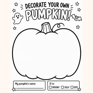 May include: A black and white colouring page titled DECORATE YOUR OWN PUMPKIN! featuring a large pumpkin outline, a ghost, a bat, and stars. The bottom includes a space for My pumpkin's name and checkboxes for It is: SPOOKY, SILLY, or CUTE.