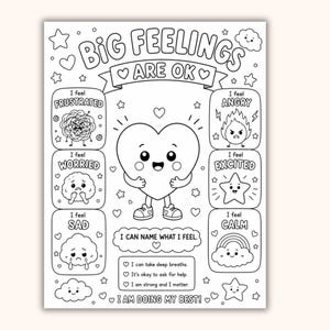 May include: A black and white coloring page titled BIG FEELINGS ARE OK. It features a central heart character surrounded by six boxes depicting emotions: FRUSTRATED, WORRIED, SAD, ANGRY, EXCITED, and CALM, with text I CAN NAME WHAT I FEEL.