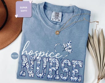 Comfort Colors® Hospice Nurse Shirt and Sweatshirt, Floral Nurse Shirt,Nurse Appreciation Gift,Hospice RN Tee,Hospice Nurse Gift Tiole Nurse