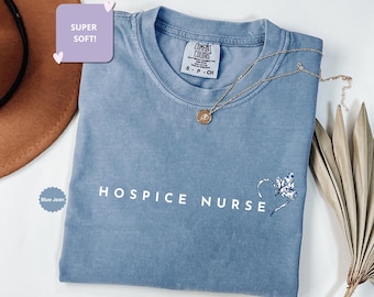 Comfort Colors® Hospice Nurse Shirt and Sweatshirt, Floral Nurse Shirt,Nurse Appreciation Gift,Hospice RN Tee,Hospice Nurse Gift Tiole Nurse