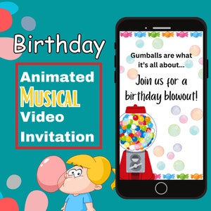 May include: A colorful animated musical video invitation for a birthday party. The invitation features a cartoon gumball machine with colorful gumballs and a girl blowing a bubble. The text on the invitation reads "Gumballs are what it's all about... Join us for a birthday blowout!"