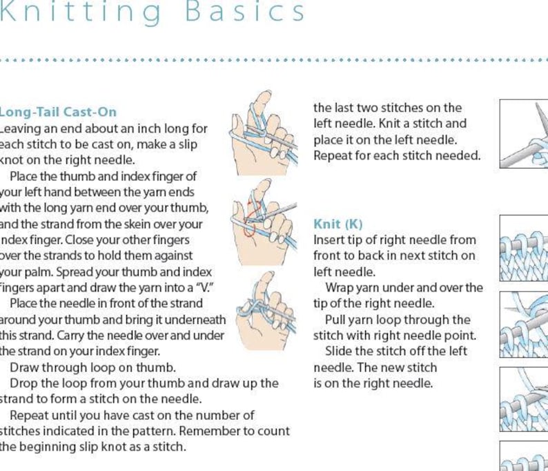 May include: Illustrated guide to knitting basics, showing how to cast on using the long-tail method and how to knit a stitch. The illustrations show hands holding knitting needles and yarn.