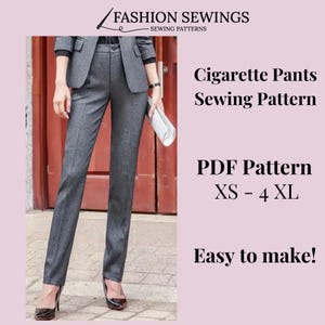 May include: A gray cigarette pants sewing pattern from Fashion Sewings. The PDF pattern is available in sizes XS to 4XL. The image shows a person wearing the pants and a matching blazer. The text says "Easy to make!"