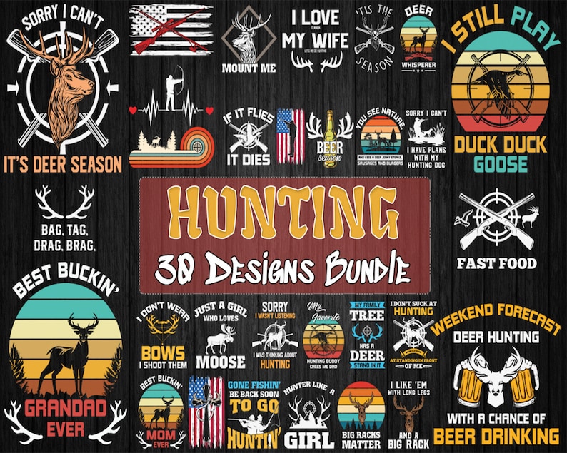 May include: A collection of 30 hunting-themed designs featuring various slogans and images, including deer, ducks, geese, and rifles. The designs are in a vintage style with a rustic color palette of brown, green, and red.
